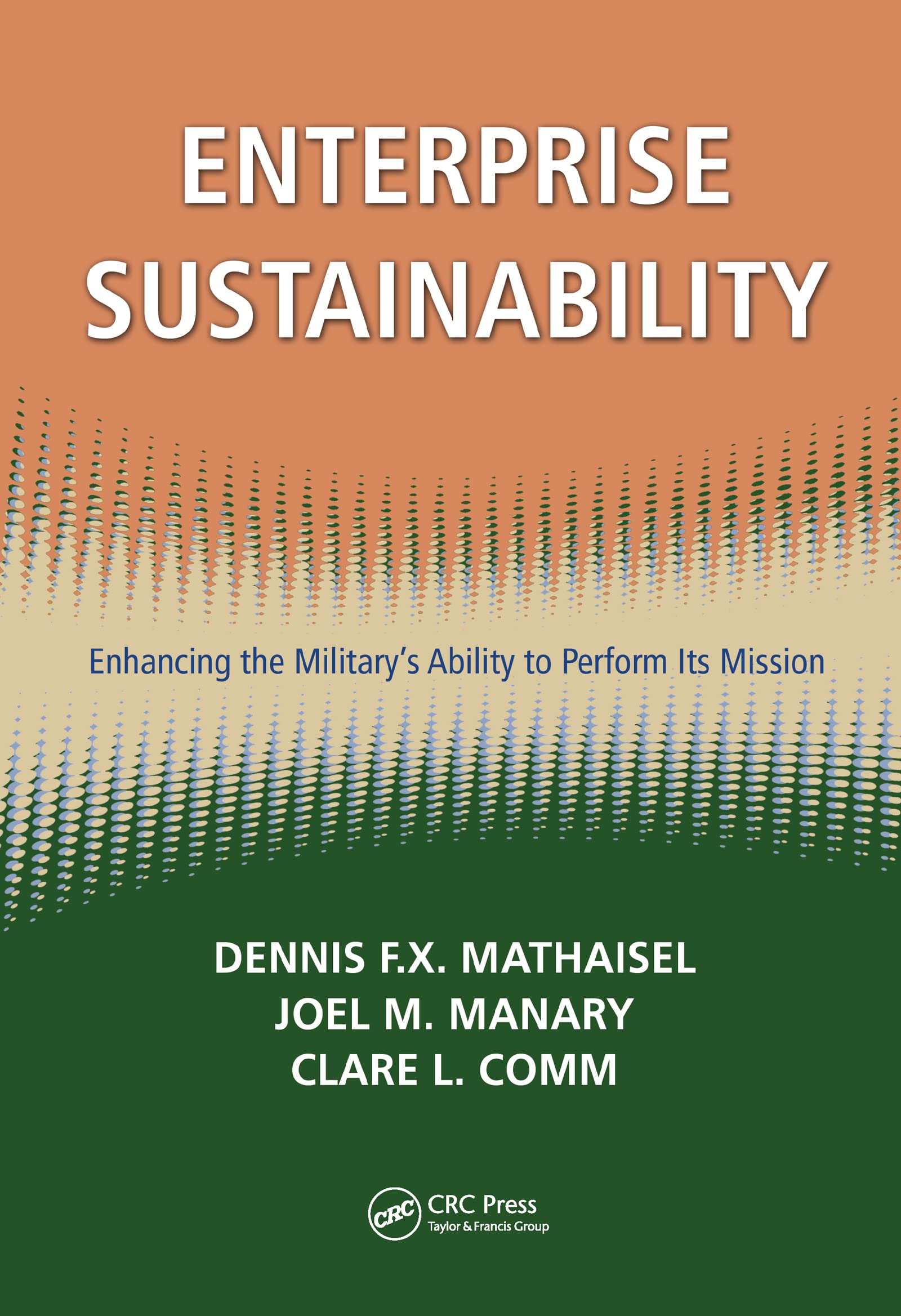 Enterprise Sustainability: Enhancing the Military's Ability to Perform its Mission (Sustaining the Military Enterprise)