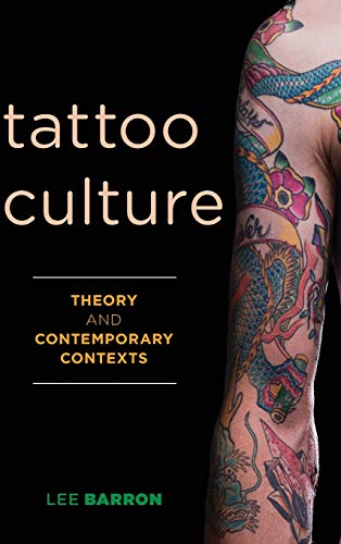 Tattoo Culture: Theory and Contemporary Contexts
