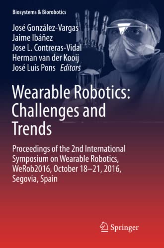 Wearable Robotics: Challenges and Trends: Proceedings of the 2nd International Symposium on Wearable Robotics, WeRob2016, October 18-21, 2016, Segovia, Spain (Biosystems & Biorobotics, Band 16)