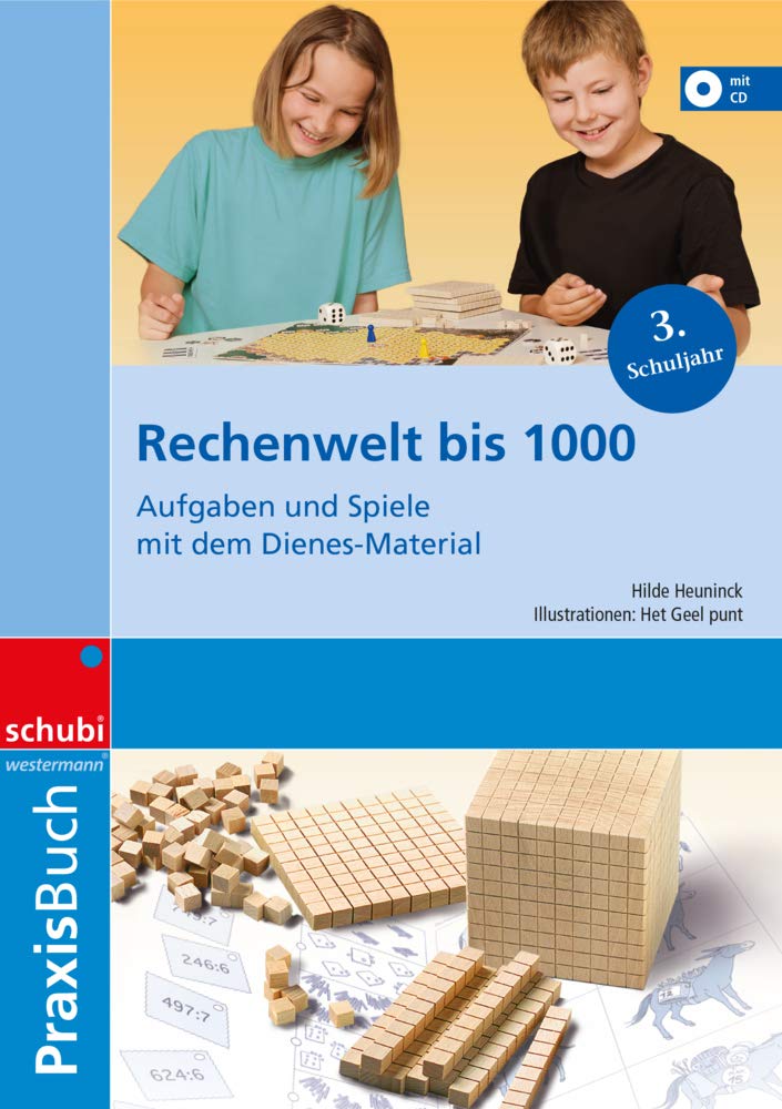 Rechenwelt bis 1000: Aufgaben und Spiele mit dem Dienes-Material Praxisbuch: Aufgaben und Spiele mit dem Dienes-Material: Praxisbuch. 3. Schuljahr ... Unterrichts- und Anschauungsmaterialien)