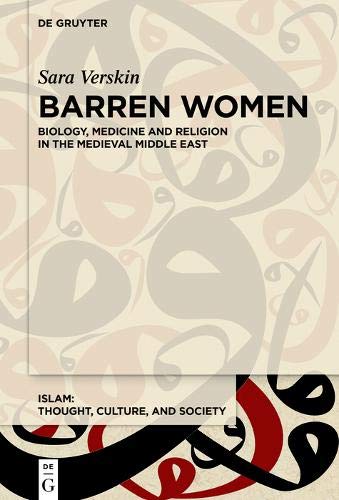 Barren Women: Religion and Medicine in the Medieval Middle East (Islam – Thought, Culture, and Society, Band 2)