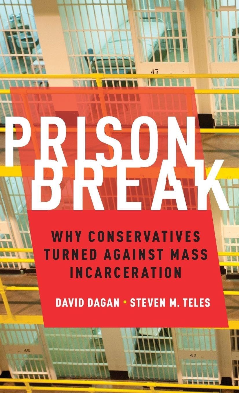 Prison Break: Why Conservatives Turned Against Mass Incarceration (Studies in Post War American Political Development)