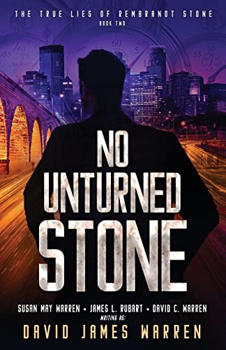 No Unturned Stone: A Time Travel Thriller (The True Lies of Rembrandt Stone, Band 2)