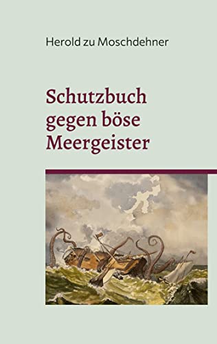 Schutzbuch gegen böse Meergeister: Für Yachten, Segelboote, Fischkutter und Kreuzfahrtschiffe