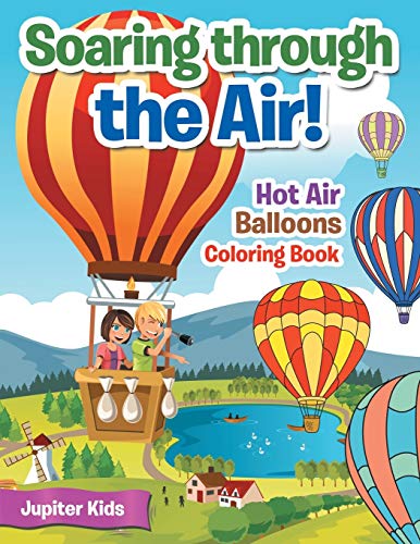 Soaring through the Air! Hot Air Balloons Coloring Book