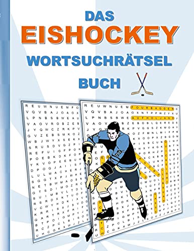 DAS EISHOCKEY WORTSUCHRÄTSEL BUCH: Rätsel Suchsel Worträtsel Puck Sport Weihnachten Geburtstag Ostern Halloween Nikolaus Geburtstag Geschenk Mitbringsel Senioren Rentner Studenten Schüler Schule