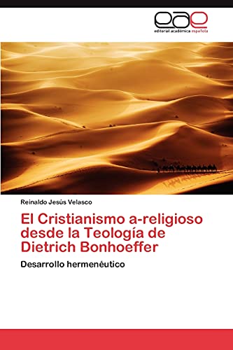 El Cristianismo a-religioso desde la Teología de Dietrich Bonhoeffer: Desarrollo hermenéutico