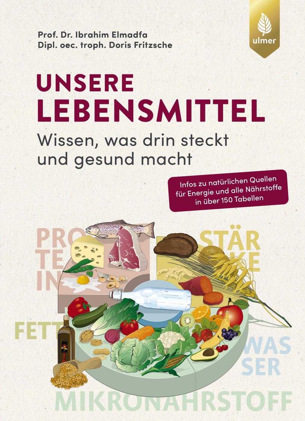 Unsere Lebensmittel: Wissen, was drin steckt und gesund macht. Natürliche Quellen für Energie und alle Nährstoffe in über 150 Tabellen. Extra: Tabelle ... Inklusive den neuen DGE-Empfehlungen 2024
