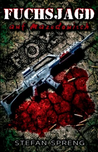 Fuchsjagd auf Mazedonisch: Tödlicher Thriller über einen Soldaten der Bundeswehr im Auslandseinsatz in Mazedonien