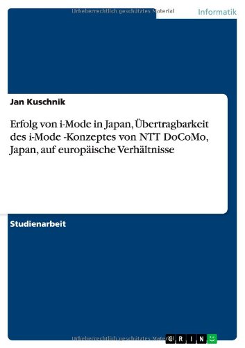 Erfolg von i-Mode in Japan, Übertragbarkeit des i-Mode -Konzeptes von NTT DoCoMo, Japan, auf europäische Verhältnisse