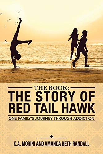 The Book : The Story of Red Tail Hawk: The Story of Red Tail Hawk: One Family's Journey Through Addiction