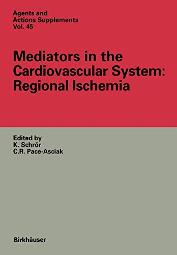 Mediators in the Cardiovascular System: Regional Ischemia (Agents and Actions Supplements, 45, Band 45)