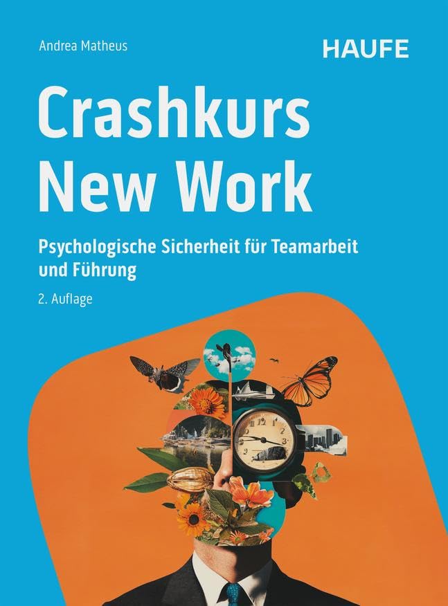 Crashkurs New Work: Psychologische Sicherheit für Teamarbeit und Führung (Haufe Fachbuch)