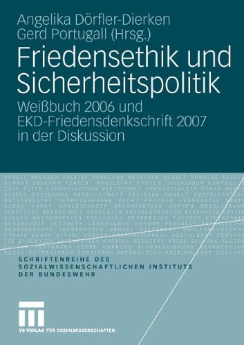 Friedensethik und Sicherheitspolitik: Weißbuch 2006 und EKD-Friedensdenkschrift 2007 in der Diskussion (Schriftenreihe des Sozialwissenschaftlichen Instituts der Bundeswehr)