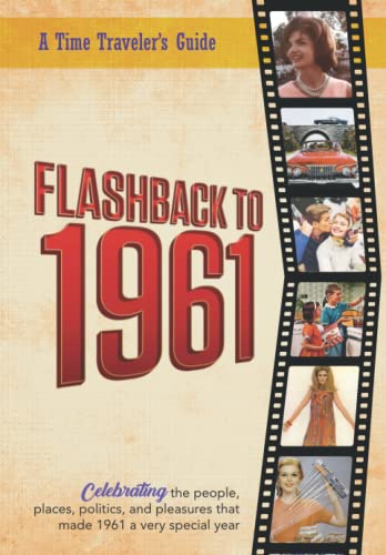 Flashback to 1961 - A Time Traveler’s Guide: Perfect birthday or wedding anniversary gift for anyone born or married in 1961. For friends, parents or ... gift. (A Time-Traveler’s Guide - Flashback)