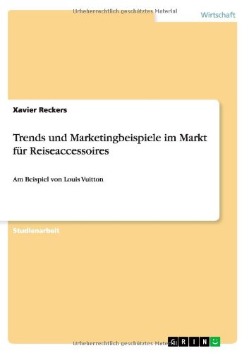 Trends und Marketingbeispiele im Markt für Reiseaccessoires: Am Beispiel von Louis Vuitton