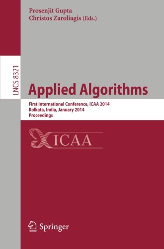 Applied Algorithms: First International Conference, ICAA 2014, Kolkata, India, January 13-15, 2014. Proceedings (Lecture Notes in Computer Science / Programming and Software Engineering)