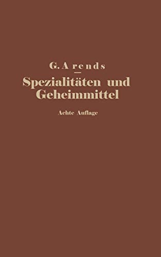 Spezialitäten und Geheimmittel aus den Gebieten der Medizin, Technik Kosmetik und Nahrungsmittelindustrie: Ihre Herkunft und Zusammensetzung