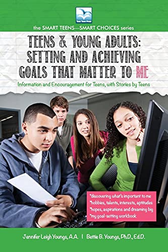Setting and Achieving Goals that Matter TO ME: For Teens and Young Adults (Smart Teens--Smart Choices, Band 3)
