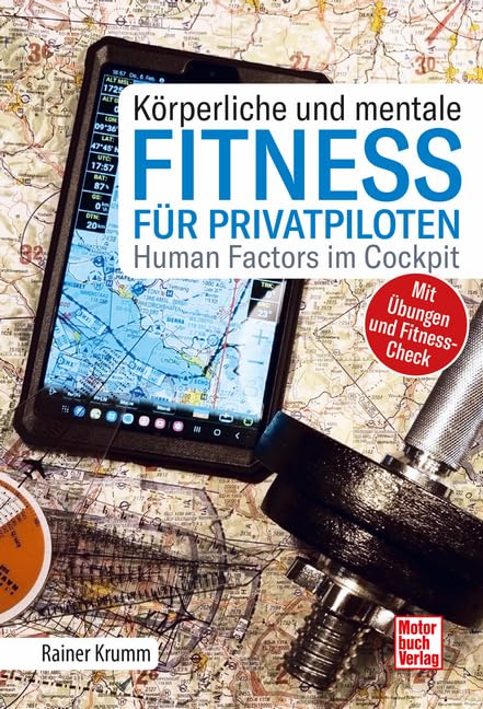 Körperliche und mentale Fitness für Privatpiloten: Human Factors im Cockpit - Mit Übungen und Fitness-Check