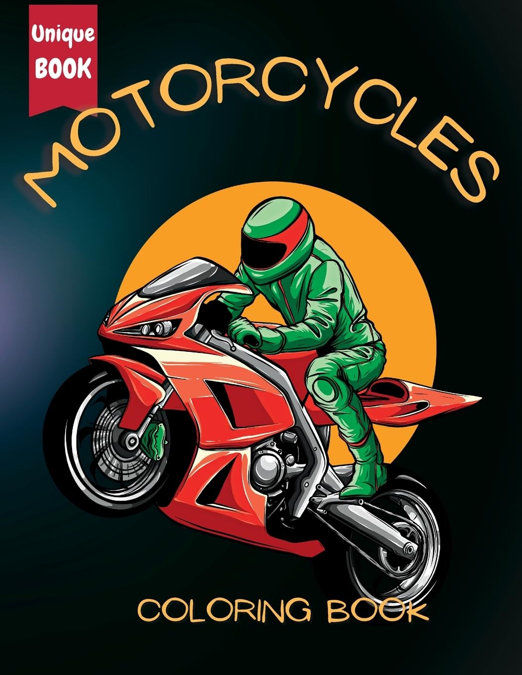 Motorcycle Coloring Book for Boys: Fuel Their Creativity with a Unique Collection of Racing, Classic, and Sport Motorbike Coloring Pages: Fuel Their ... of Racing, Classic, and Sport Motorbike