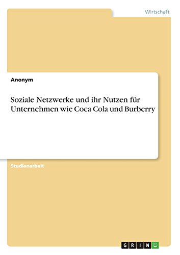 Soziale Netzwerke und ihr Nutzen für Unternehmen wie Coca Cola und Burberry