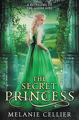 The Secret Princess: A Retelling of The Goose Girl (Return to the Four Kingdoms, Band 1)