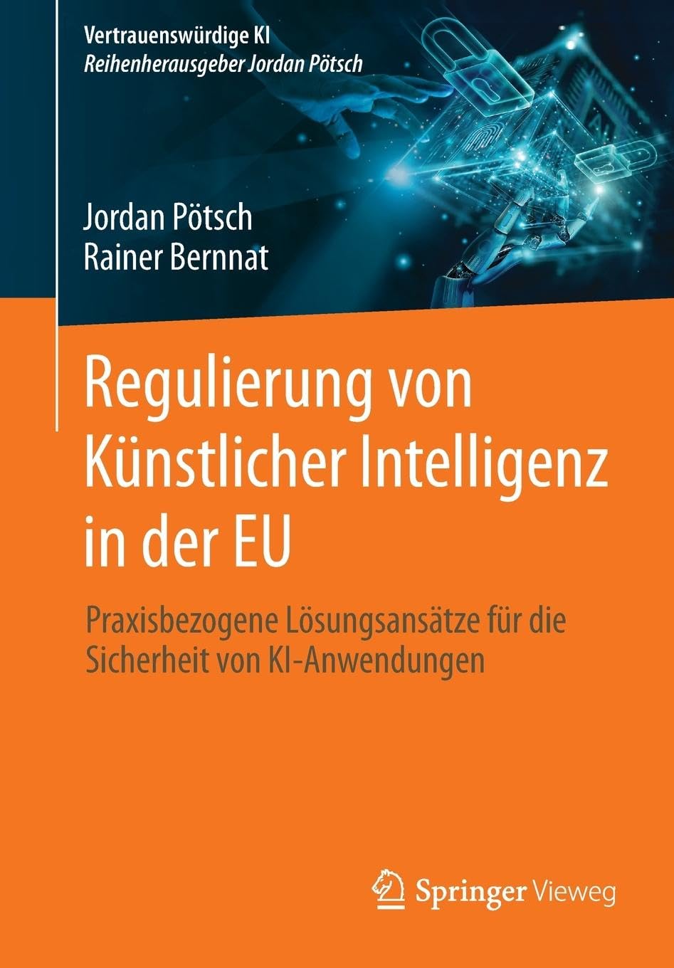 Regulierung von Künstlicher Intelligenz in der EU: Praxisbezogene Lösungsansätze für die Sicherheit von KI-Anwendungen (Vertrauenswürdige KI)