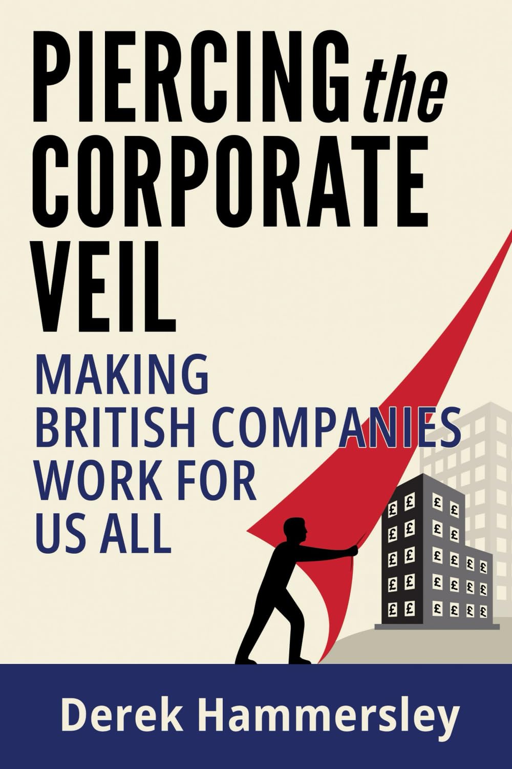 Piercing the Corporate Veil: Making British Companies Work for us All