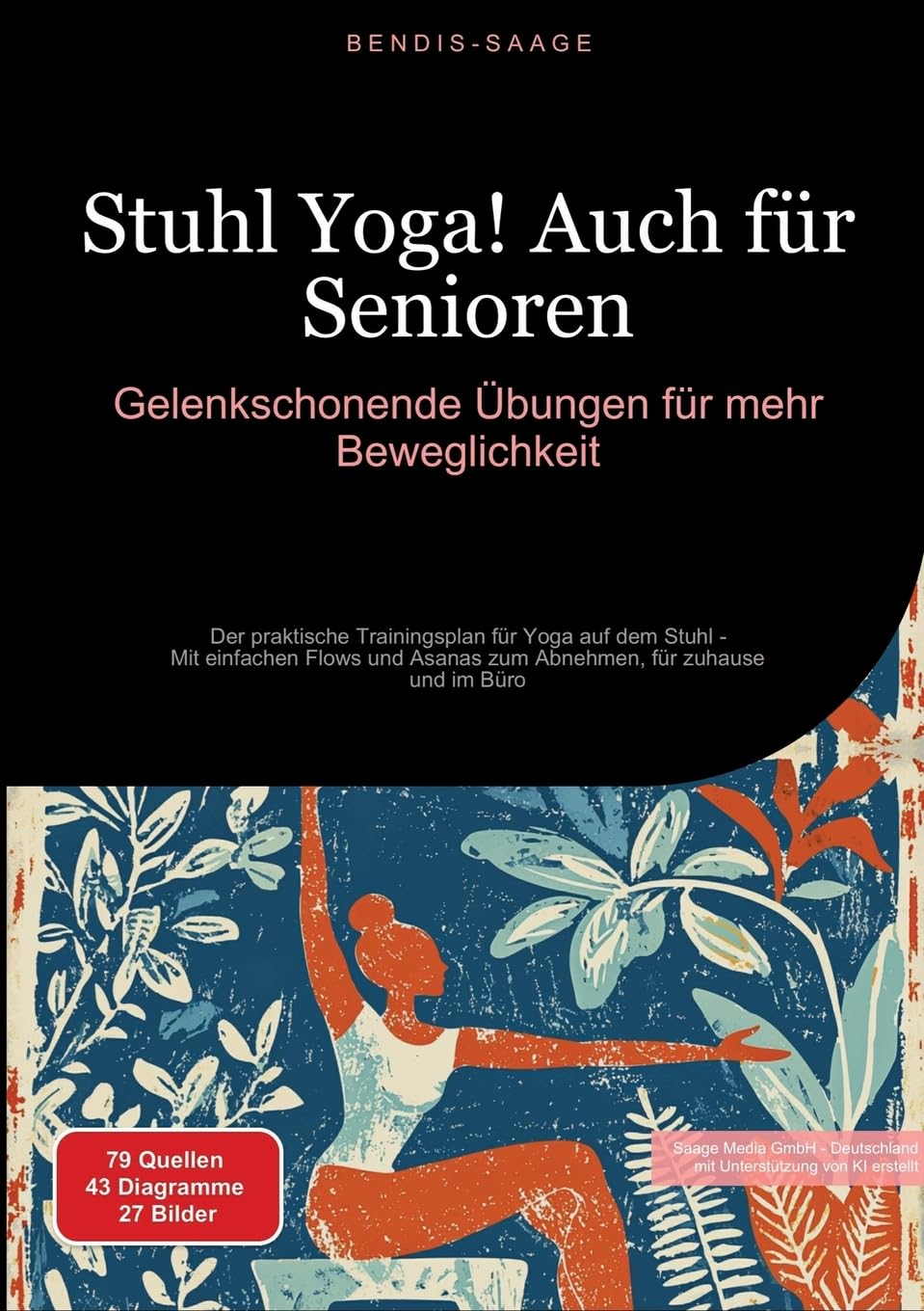 Stuhl Yoga! Auch für Senioren: Gelenkschonende Übungen für mehr Beweglichkeit: Der praktische Trainingsplan für Yoga auf dem Stuhl - Mit einfachen ... Asanas zum Abnehmen, für zuhause und im Büro