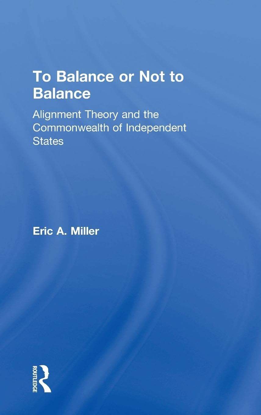 To Balance or Not to Balance: Alignment Theory and the Commonwealth of Independent States