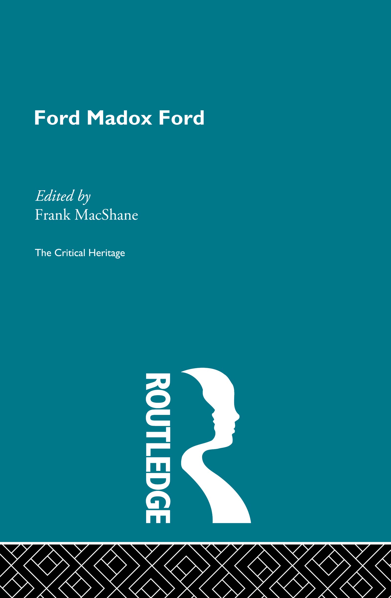 Ford Maddox Ford: The Critical Heritage