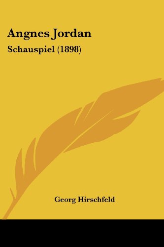 Angnes Jordan: Schauspiel (1898)