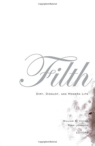 Filth: Dirt, Disgust, and Modern Life