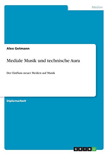 Mediale Musik und technische Aura: Der Einfluss neuer Medien auf Musik