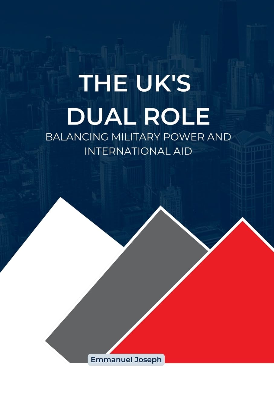 The UK's Dual Role, Balancing Military Power and International Aid: Balancing Military Power and International Aid