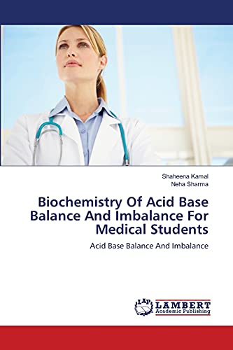 Biochemistry Of Acid Base Balance And Imbalance For Medical Students: Acid Base Balance And Imbalance