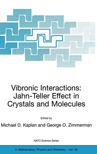 Vibronic Interactions: Jahn-Teller Effect in Crystals and Molecules (NATO Science Series II: Mathematics, Physics and Chemistry, 39, Band 39)