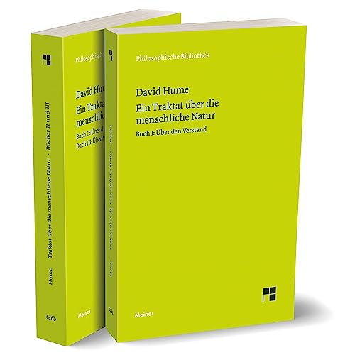 Traktat über die menschliche Natur Buch I-III: Buch I. Über den Verstand/ Buch II. Über die Affekte. Buch III. Über Moral (Philosophische Bibliothek)