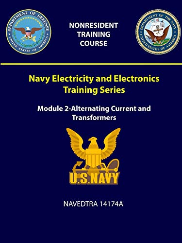 Navy Electricity and Electronics Training Series: Module 2-Alternating Current and Transformers - NAVEDTRA 14174A