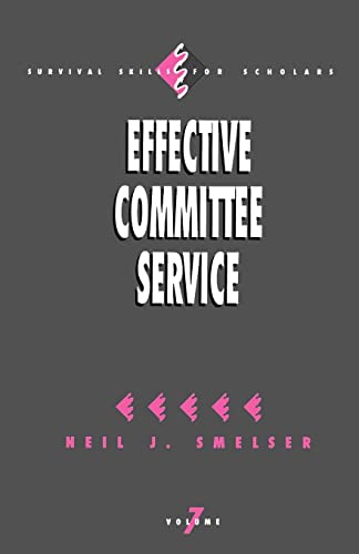 Effective Committee Service (Survival Skills for Scholars) (Survival Skills for Scholars, 7, Band 7)