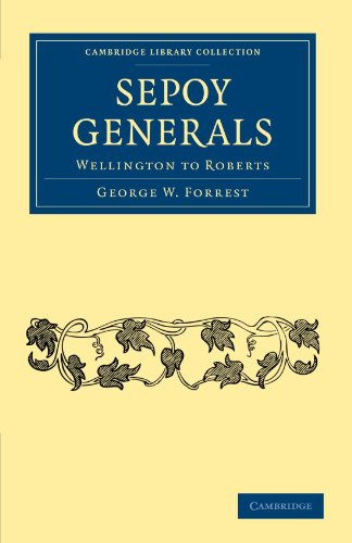 Sepoy Generals: Wellington to Roberts (Cambridge Library Collection - Naval and Military History)