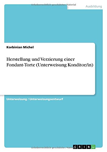 Herstellung und Verzierung einer Fondant-Torte (Unterweisung Konditor/in)