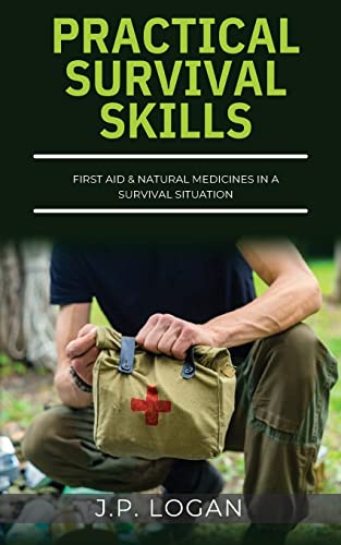 Practical Survival Skills: First Aid & Natural Medicines in a Survival Situation
