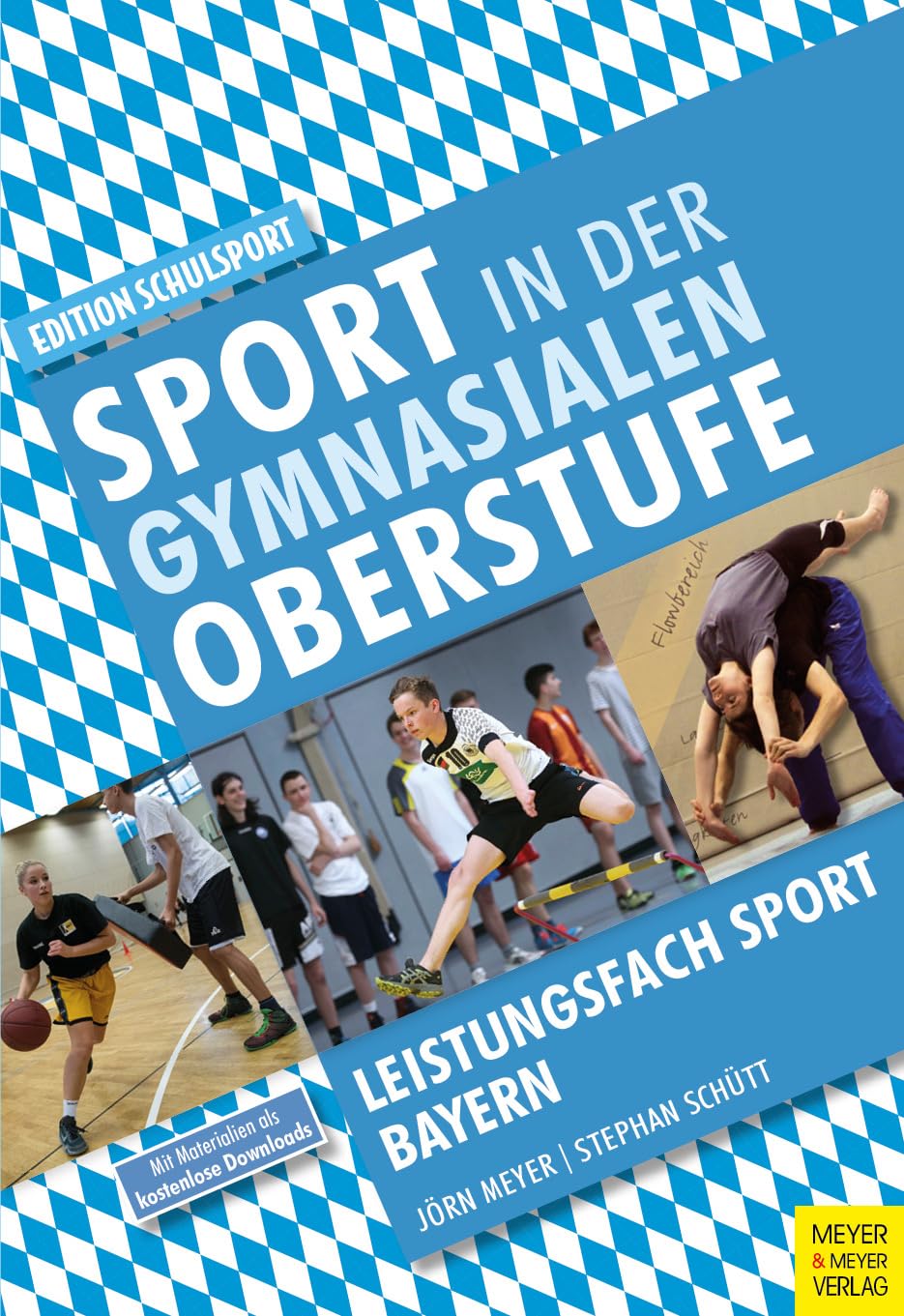 Sport in der gymnasialen Oberstufe: Leistungsfach Sport Bayern (Edition Schulsport 44): Schulbuch Bayern