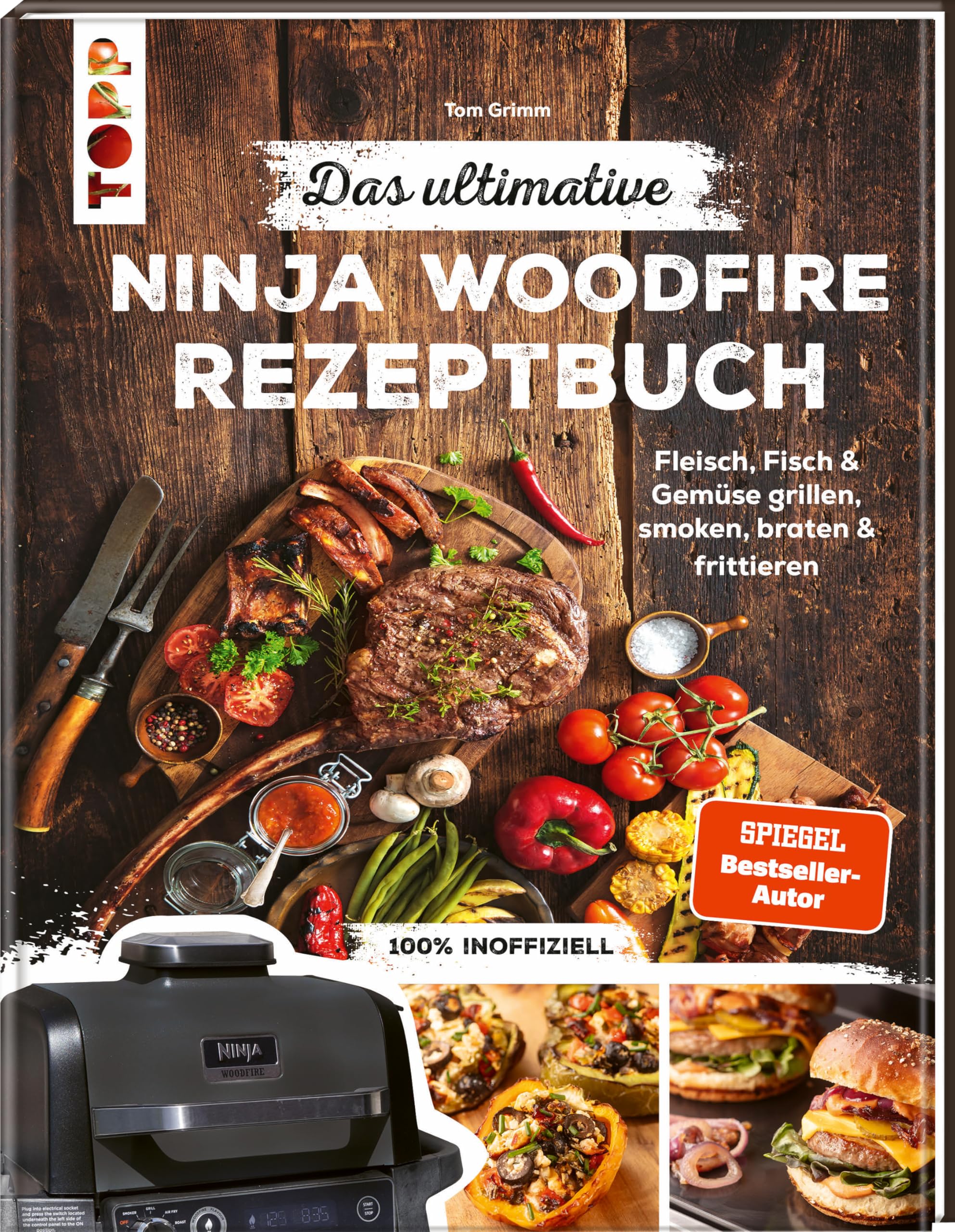Das ultimative Ninja Woodfire Rezeptbuch: Fleisch, Fisch & Gemüse grillen, smoken, braten & frittieren. 100% inoffiziell.