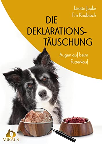 Die Deklarationstäuschung - Augen auf beim Futterkauf: Wahre Unwahrheiten über Hundefutter. Wer die Markenhersteller sind, welcher Produzent dahintersteckt und wie das Futter deklariert wird.