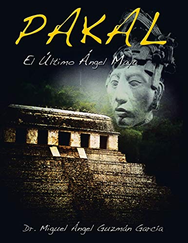Pakal: El Último Ángel Maya: El Ultimo Angel Maya