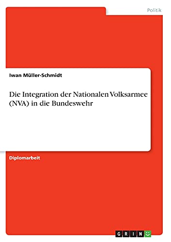 Die Integration der Nationalen Volksarmee (NVA) in die Bundeswehr