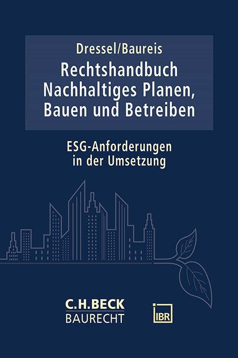 Rechtshandbuch Nachhaltiges Planen, Bauen und Betreiben: ESG-Anforderungen in der Umsetzung (C.H. Beck Baurecht)